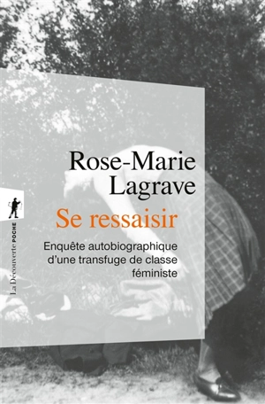 Se ressaisir : enquête autobiographique d'une transfuge de classe féministe - Rose-Marie Lagrave