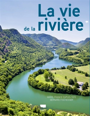 La vie de la rivière - Marie-France Dupuis-Tate