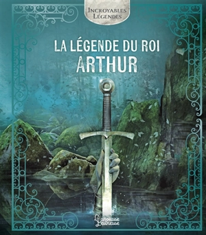 La légende du roi Arthur - Ariane Bilheran