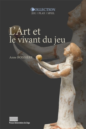 L'art et le vivant du jeu - Anne Boissière