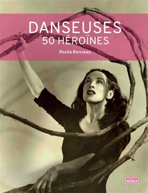 Danseuses : 50 héroïnes - Rosita Boisseau