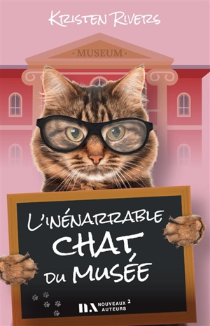 L'inénarrable chat du musée - Kristen Rivers