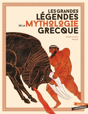 Les grandes légendes de la mythologie grecque - Nicolas Cauchy