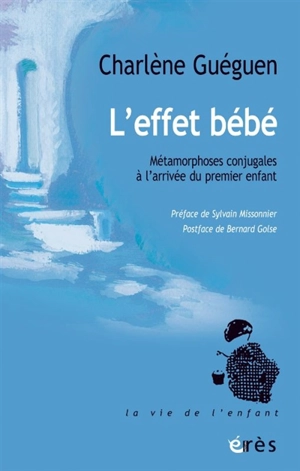 L'effet bébé : métamorphoses conjugales à l'arrivée du premier enfant - Charlène Gueguen