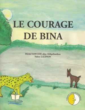 Le courage de Bina - Michel Loucou