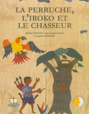 La perruche, l'iroko et le chasseur - Michel Loucou