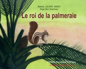 Le roi de la palmeraie - Béatrice Lalinon Gbado