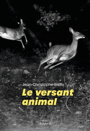 Le versant animal - Jean-Christophe Bailly