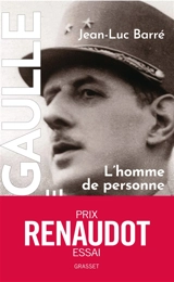 De Gaulle, une vie. Vol. 1. L'homme de personne : 1890-1944 - Jean-Luc Barré