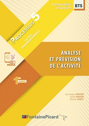 Analyse et prévision de l'activité, BTS comptabilité et gestion 1re année : processus 5 : ateliers professionnels - Jean-Jacques Benaïem