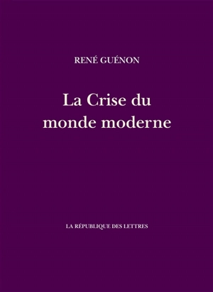 La crise du monde moderne - René Guénon