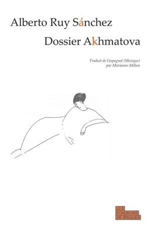 Dossier Akhmatova : la voyageuse du monde intérieur - Alberto Ruy Sanchez