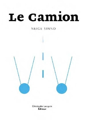 Le camion - Neige Sinno