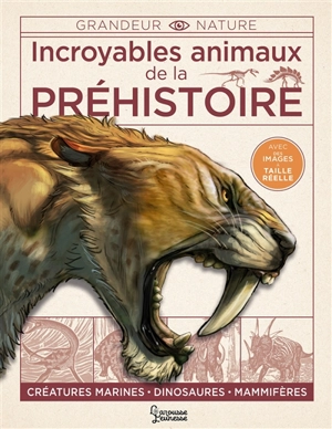 Incroyables animaux de la préhistoire : créatures marines, dinosaures, mammifères - Dougal Dixon