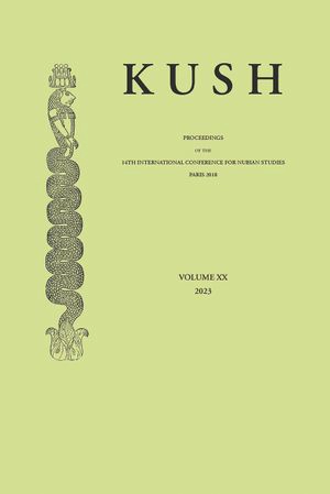 Kush, n° 20-2. Proceedings of the 14th International Conference for Nubian studies : Paris 2018 - Conférence internationale des études nubiennes (14 ; 2018 ; Paris)