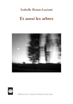 Et aussi les arbres - Isabelle Bonat-Luciani