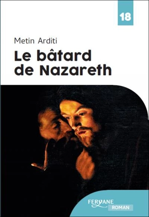 Le bâtard de Nazareth - Metin Arditi