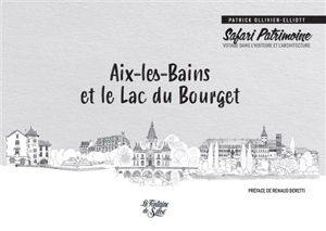 Aix-les-Bains et le Lac du Bourget Safari Patrimoine - Patrick Ollivier-Elliott