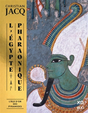 L'Egypte pharaonique. Vol. 2. L'âge d'or des pyramides - Christian Jacq