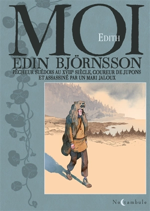 Moi, Edin Björnsson : pêcheur suédois au XVIIIe siècle, coureur de jupons et assassiné par un mari jaloux - Edith