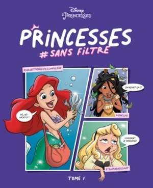 Disney princesses. Princesses #sans filtre. Vol. 1 - Georgia Ball
