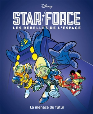 Star force : les rebelles de l'espace. Vol. 1. La menace du futur - Alessandro Ferrari