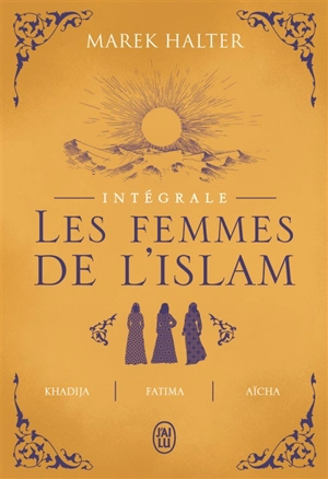 Les femmes de l'islam : intégrale - Marek Halter