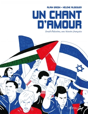 Un chant d'amour : Israël-Palestine, une histoire française - Alain Gresh