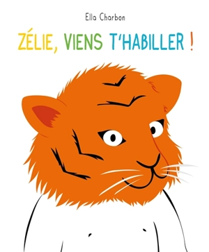 Zélie, viens t'habiller ! - Ella Charbon