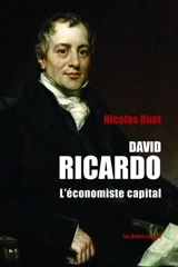 David Ricardo : l'économiste capital - Nicolas Buat
