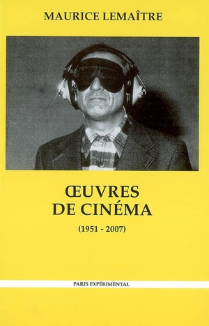 Oeuvres de cinéma (1951-2007) - Maurice Lemaître