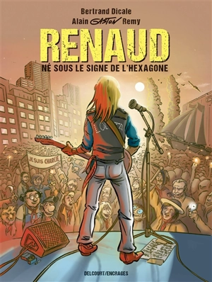 Renaud : né sous le signe de l'Hexagone - Bertrand Dicale