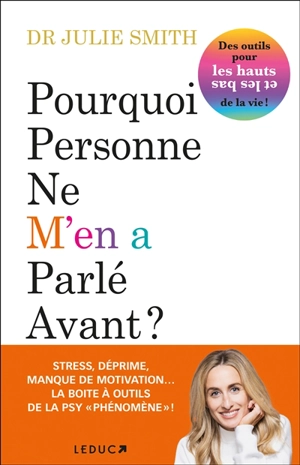 Pourquoi personne ne m'en a parlé avant ? : des outils pour les hauts et les bas de la vie ! - Julie Smith