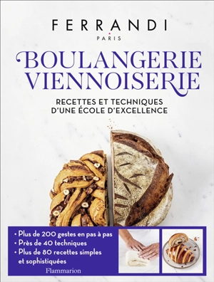 Boulangerie, viennoiserie : recettes et techniques d'une école d'excellence - Ecole Grégoire-Ferrandi (Paris)