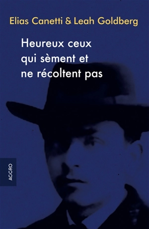 Heureux ceux qui sèment et ne récoltent pas - Elias Canetti