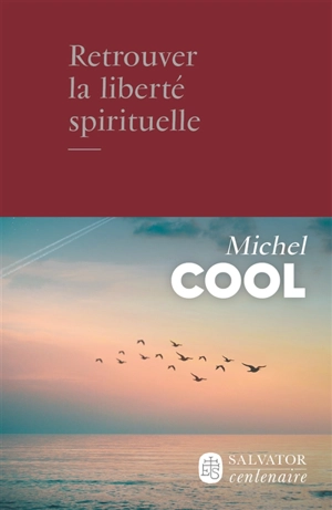 Retrouver la liberté spirituelle - Michel Cool
