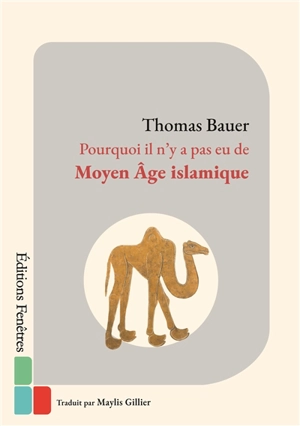 Pourquoi il n’y a pas eu de Moyen Age islamique - Thomas Bauer