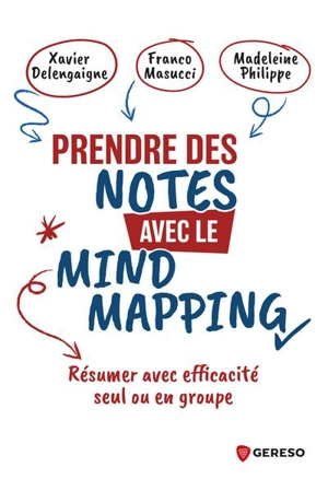 Prendre des notes avec le mind mapping : résumer avec efficacité seul ou en groupe - Xavier Delengaigne