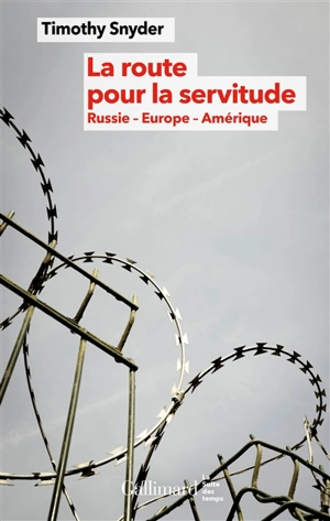 La route pour la servitude : Russie, Europe, Amérique - Timothy Snyder