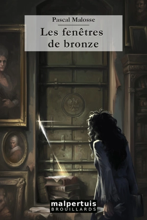 Les fenêtres de bronze - Pascal Malosse