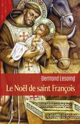 Le Noël de saint François - Bertrand Lesoing