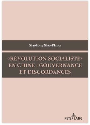 Révolution socialiste en Chine : gouvernance et discordances - Xiaohong Xiao Planes
