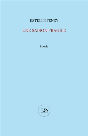 Une saison fragile - Estelle Fenzy