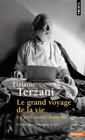 Le grand voyage de la vie : un père raconte à son fils - Tiziano Terzani