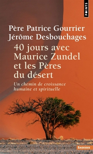 40 jours avec Maurice Zundel et les Pères du désert : un chemin de croissance humaine et spirituelle - Patrice Gourrier