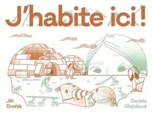 J'habite ici ! : habitats extraordinaires d'animaux et d'humains - Jiri Dvorak