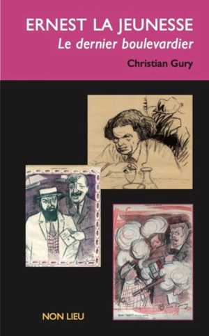 Ernest La Jeunesse : le dernier boulevardier - Christian Gury