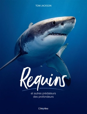 Requins et autres prédateurs des profondeurs - Tom Jackson