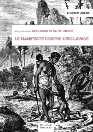 Jacques-Henri Bernardin de Saint-Pierre : le manifeste contre l'esclavage - Bernardin de Saint-Pierre