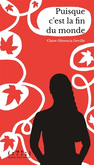 Puisque c'est la fin du monde - Claire Olirencia Deville